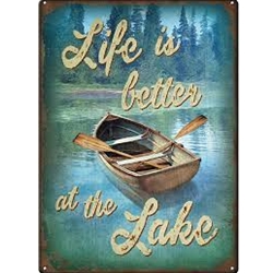Rivers Edge RE4506 RIVERS EDGE Tin Sign 12in x 17in- Life Is Better At The Lake